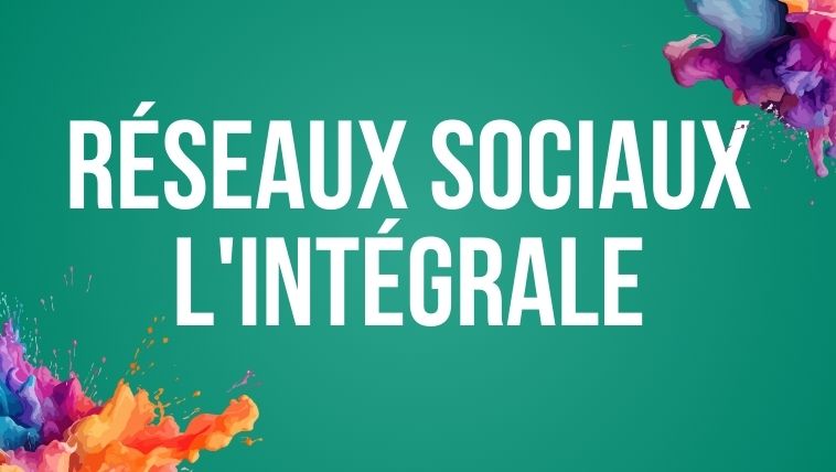 Réseaux Sociaux l'Intégrale