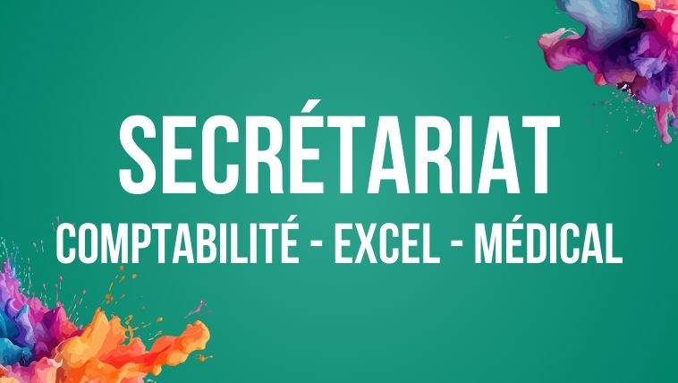 Secrétariat - Comptabilité + Excel + Médical